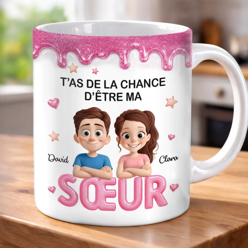 Mug Personnalisé À Effet Imprimé 3D Gonflé – Cadeau Pour Sœur – T'as De La Chance D'être Ma