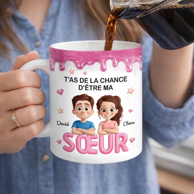 Mug Personnalisé À Effet Imprimé 3D Gonflé – Cadeau Pour Sœur – T'as De La Chance D'être Ma