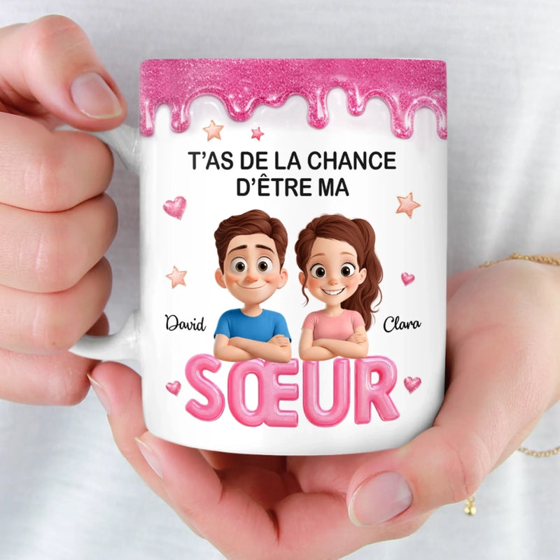 Mug Personnalisé À Effet Imprimé 3D Gonflé – Cadeau Pour Sœur – T'as De La Chance D'être Ma