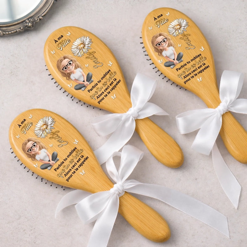 Brosse à Cheveux Personnalisée – Cadeau pour Fille – Tu Es Toujours Belle