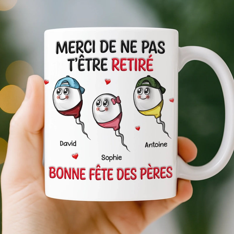 Mug Personnalisé À Effet Imprimé 3D Gonflé –  Cadeau Fête des Pères – Cadeau Humoristiques pour Papa – Ne Pas T'être Retiré