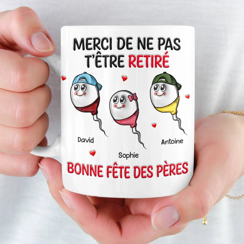 Mug Personnalisé À Effet Imprimé 3D Gonflé –  Cadeau Fête des Pères – Cadeau Humoristiques pour Papa – Ne Pas T'être Retiré