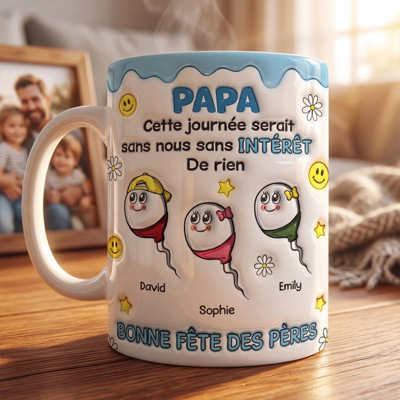 Mug Personnalisé À Effet Imprimé 3D Gonflé –  Cadeau Fête des Pères – Cadeau Humoristiques pour Papa – Sans Nous Sans Intérêt