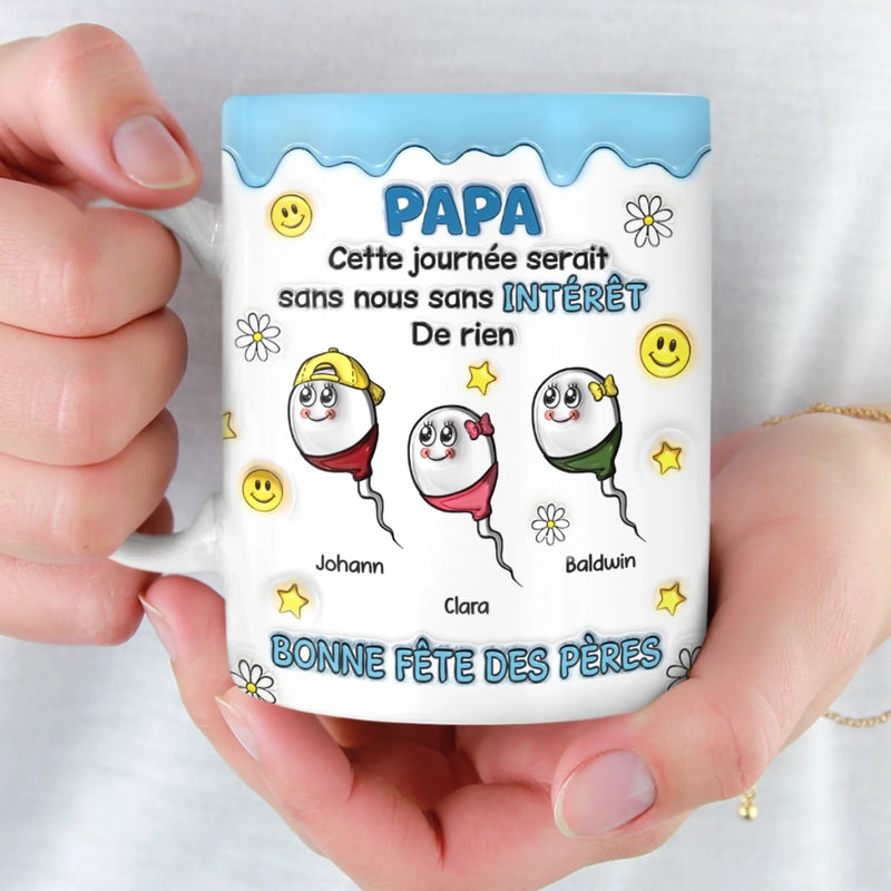 Mug Personnalisé À Effet Imprimé 3D Gonflé –  Cadeau Fête des Pères – Cadeau Humoristiques pour Papa – Sans Nous Sans Intérêt