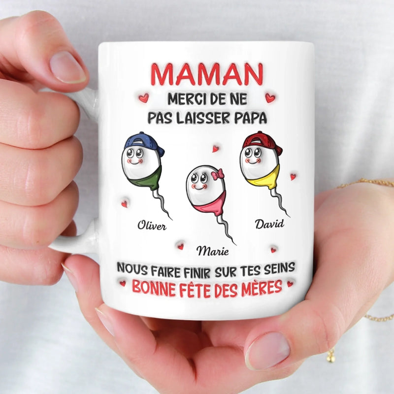 Mug Personnalisé À Effet Imprimé 3D Gonflé –  Cadeau Fête des Mères – Cadeau Humoristiques pour Maman – Pe Ne Pas Laisser Papa