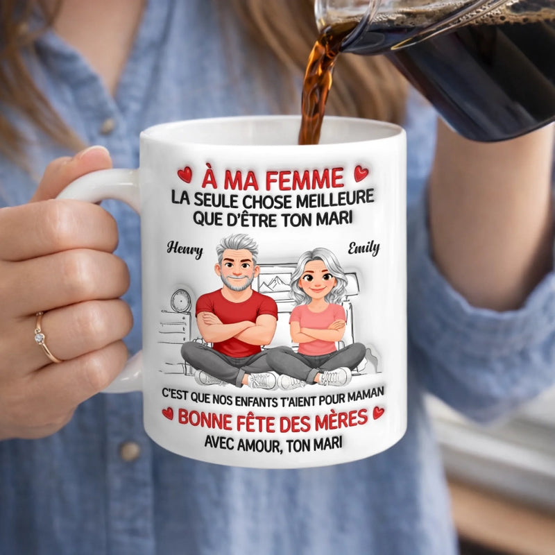 Tasse Personnalisée –  Cadeau Fête Des Mères Pour Femme – Parce Que Je Suis Ton Mari