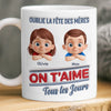 Tasse Personnalisée – Cadeau Fête Des Mères Pour Maman – Oublie La Fête Des Mères