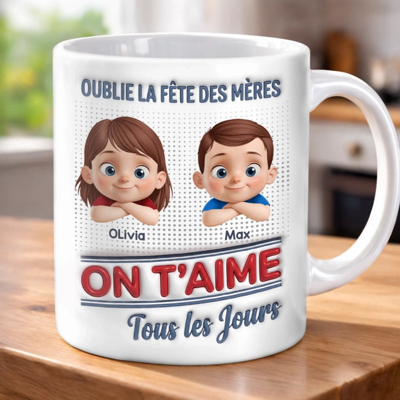 Tasse Personnalisée – Cadeau Fête Des Mères Pour Maman – Oublie La Fête Des Mères