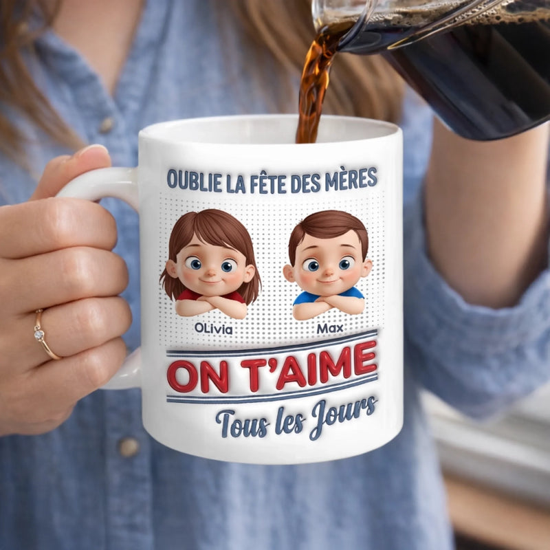 Tasse Personnalisée – Cadeau Fête Des Mères Pour Maman – Oublie La Fête Des Mères