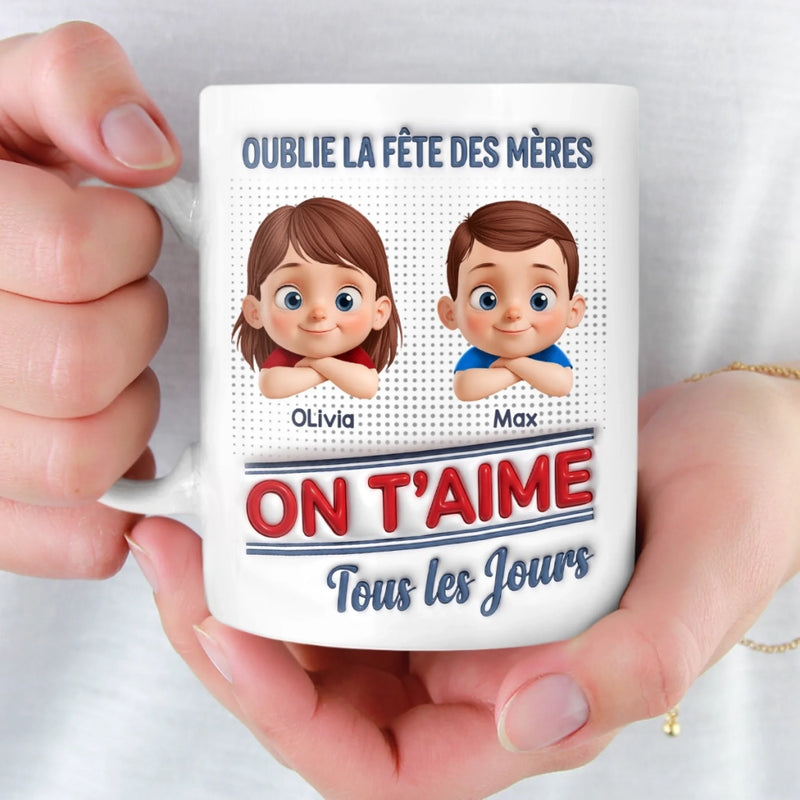 Tasse Personnalisée – Cadeau Fête Des Mères Pour Maman – Oublie La Fête Des Mères
