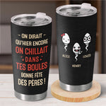 Gobelet Isotherme Personnalisé – Cadeau Fête des Pères - Cadeau Humoristique Pour Papa – On Vient De Tes Couilles