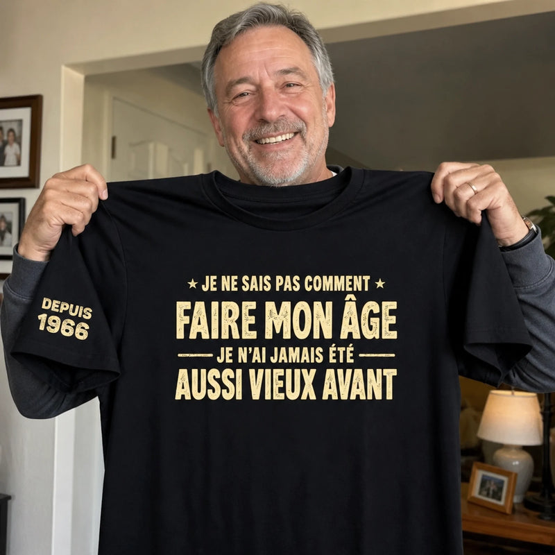 T-Shirt Personnalisé à Manches Imprimées – Cadeaux D’Anniversaire Pour Papa, Maman, Papy – Je N’Ai Jamais Eu Cet Âge Avant